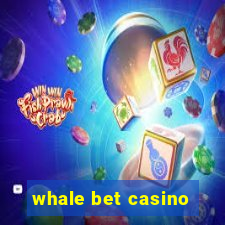 whale bet casino